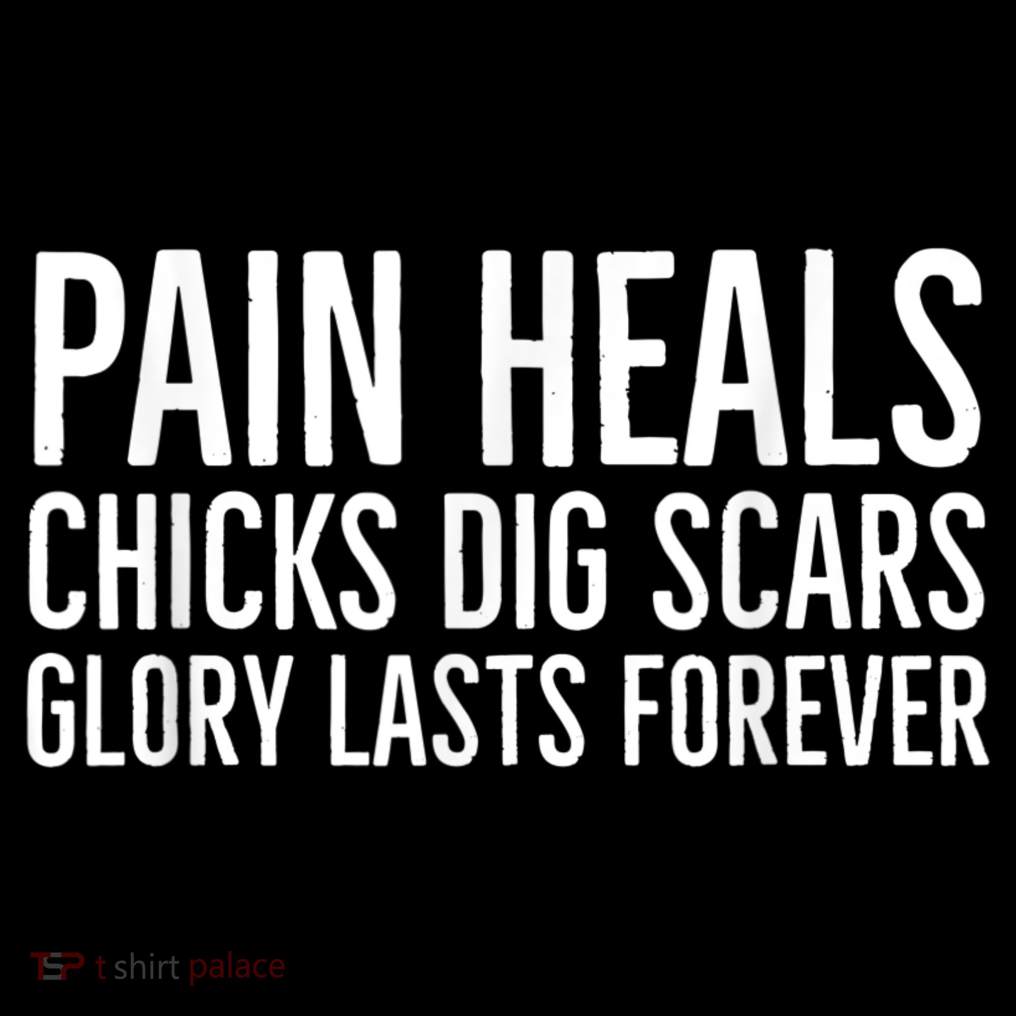 Pain Heals Chicks Dig Scars Glory Lasts Forever Button