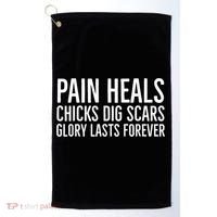 Pain Heals Chicks Dig Scars Glory Lasts Forever Golf Towel thumb 0