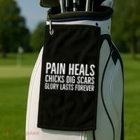 Pain Heals Chicks Dig Scars Glory Lasts Forever Golf Towel thumb 2