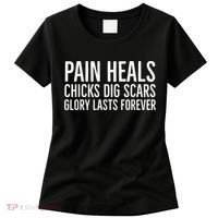 Pain Heals Chicks Dig Scars Glory Lasts Forever Women's T-Shirt thumb 0