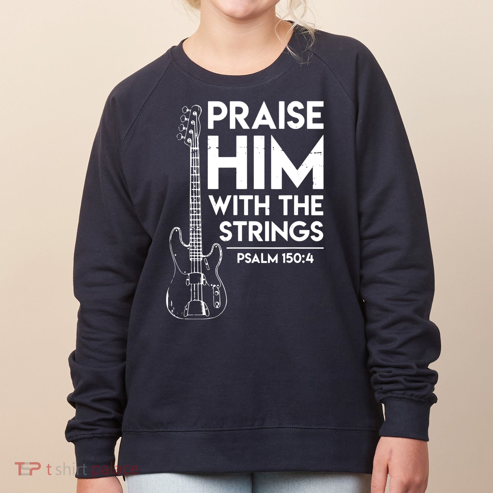 Praise Him Christian Worship Bass Guitar Player Women's Sweatshirt