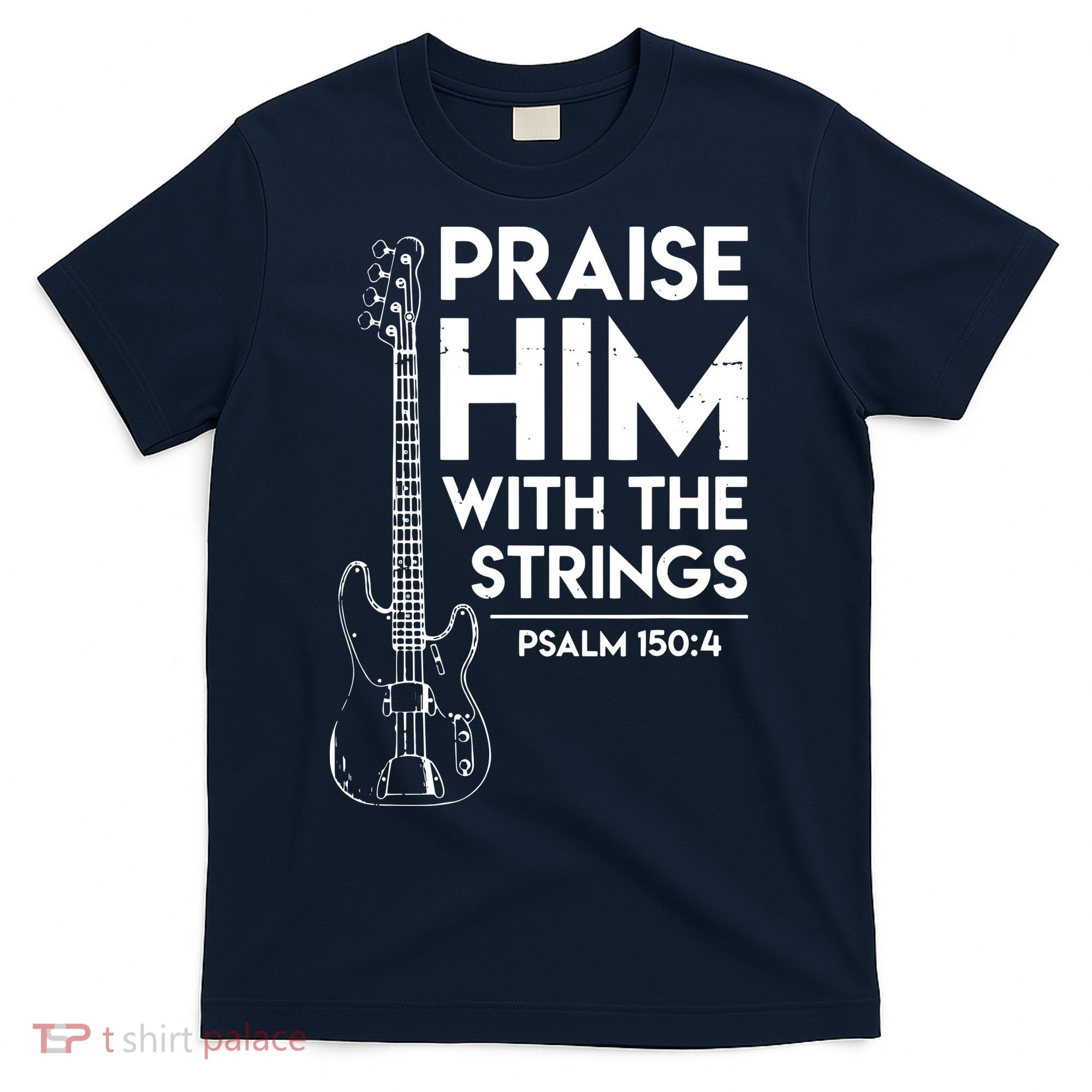 Praise Him Christian Worship Bass Guitar Player T-Shirt