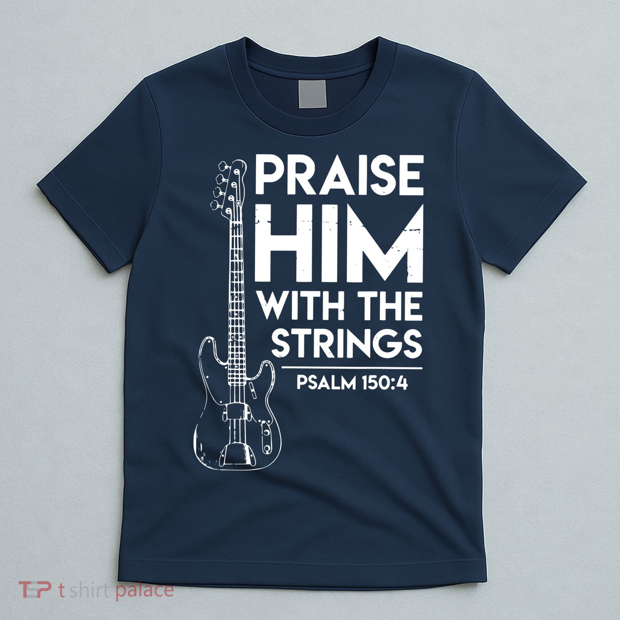 Praise Him Christian Worship Bass Guitar Player T-Shirt