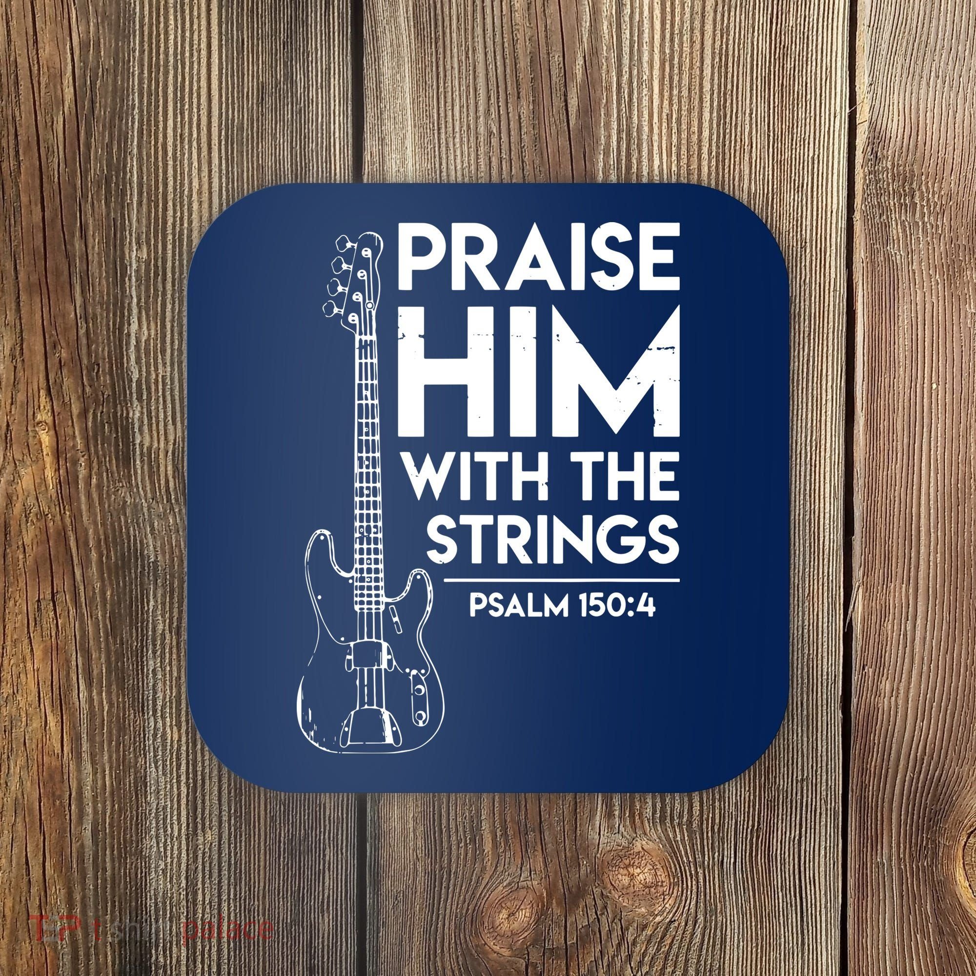 Praise Him Christian Worship Bass Guitar Player Coaster