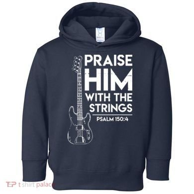 Praise Him Christian Worship Bass Guitar Player Toddler Hoodie