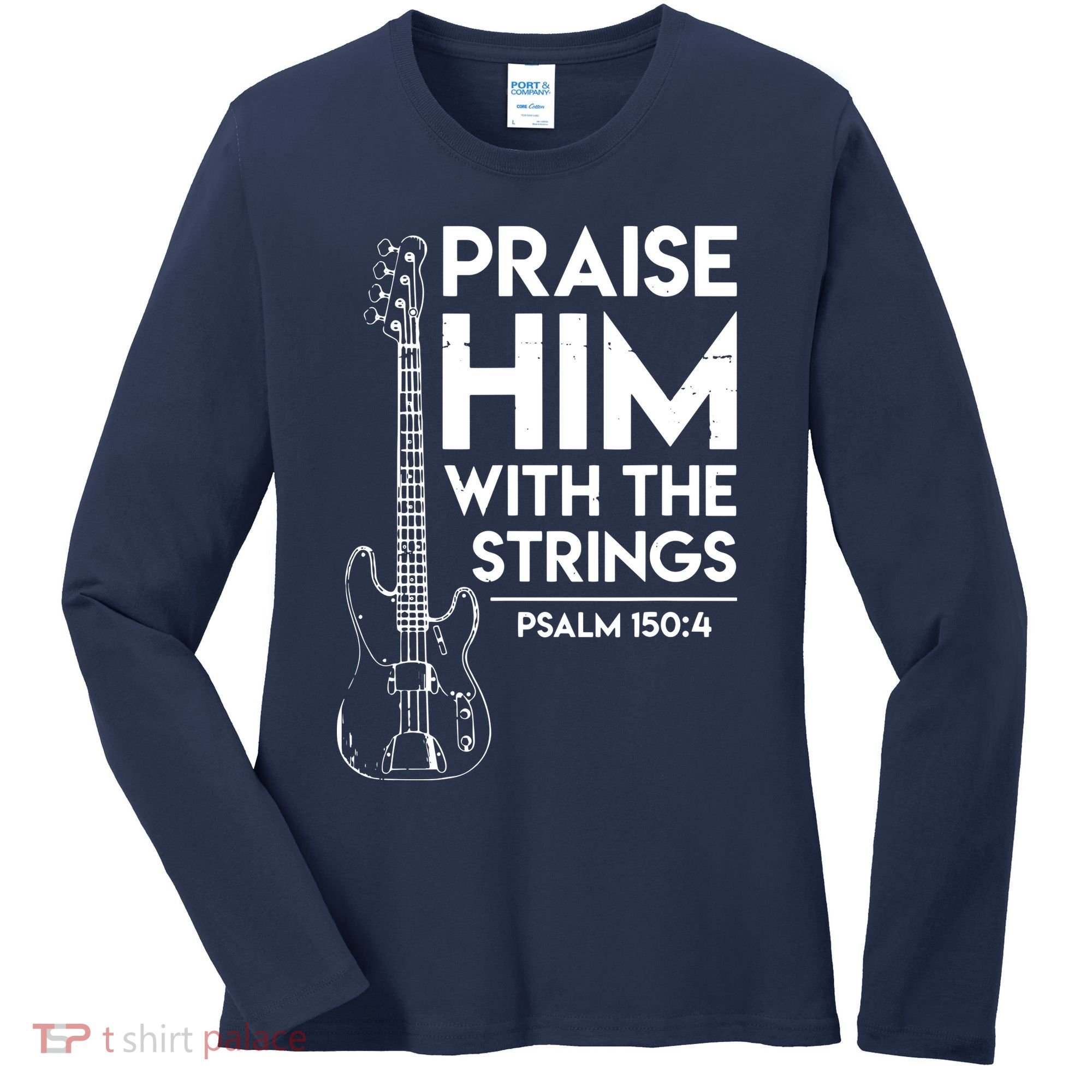 Praise Him Christian Worship Bass Guitar Player Women's Long Sleeve Shirt