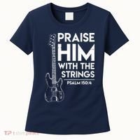 Praise Him Christian Worship Bass Guitar Player Women's T-Shirt thumb 0
