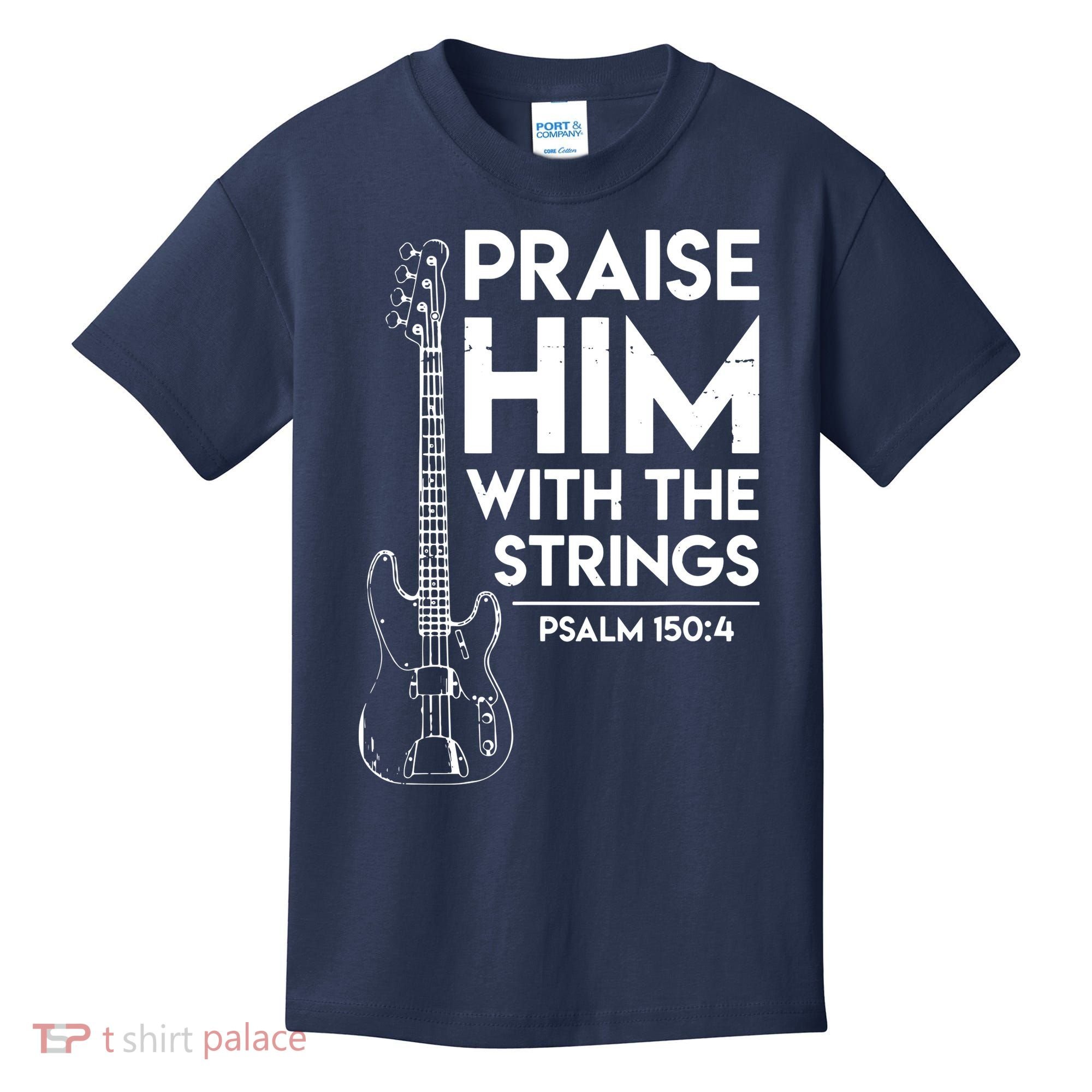 Praise Him Christian Worship Bass Guitar Player Kids T-Shirt