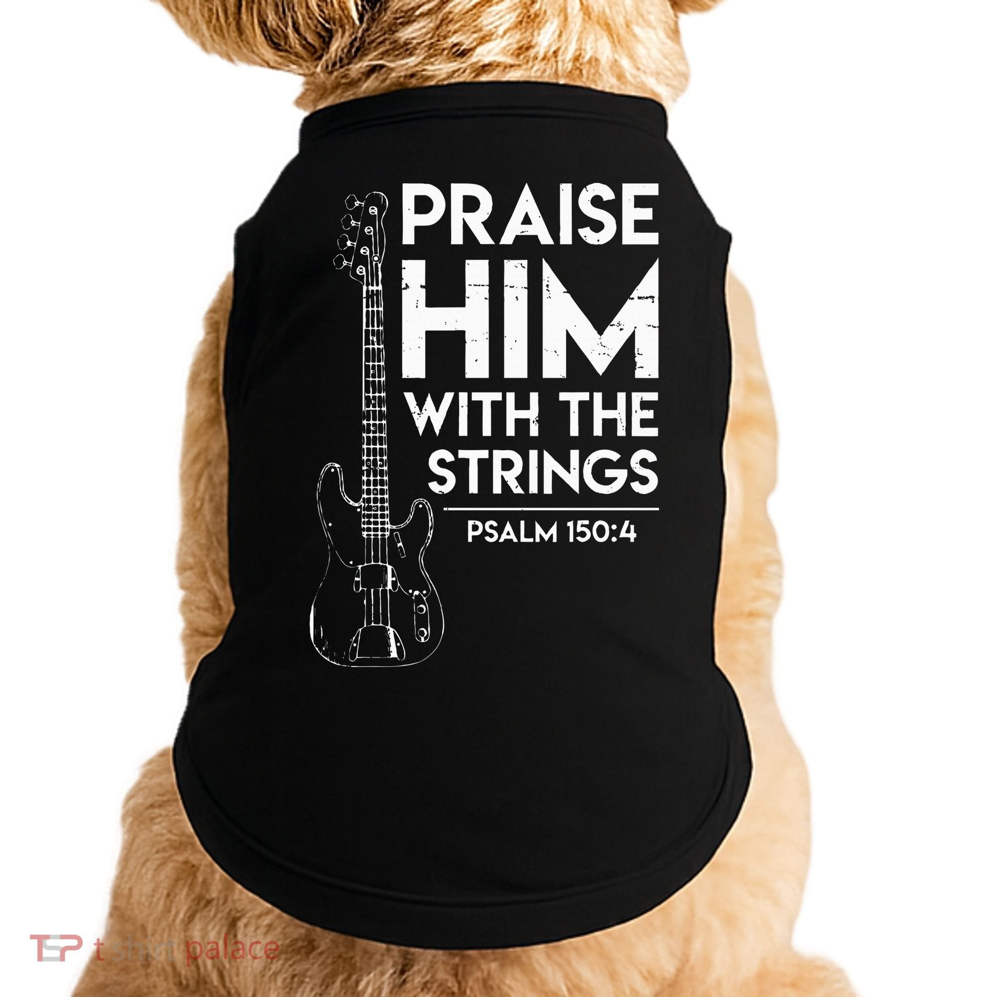 Praise Him Christian Worship Bass Guitar Player Doggie Tank