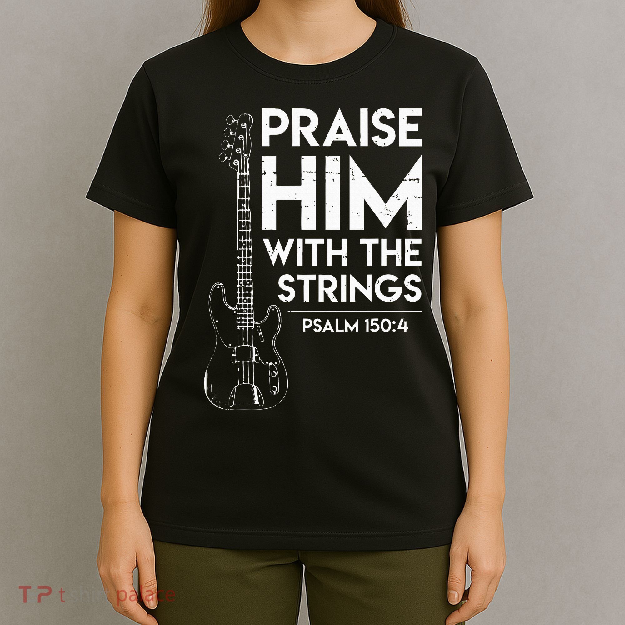 Praise Him Christian Worship Bass Guitar Player T-Shirt