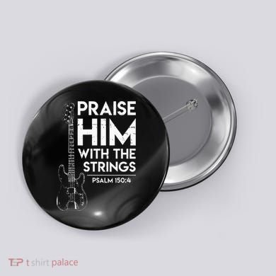 Praise Him Christian Worship Bass Guitar Player Button