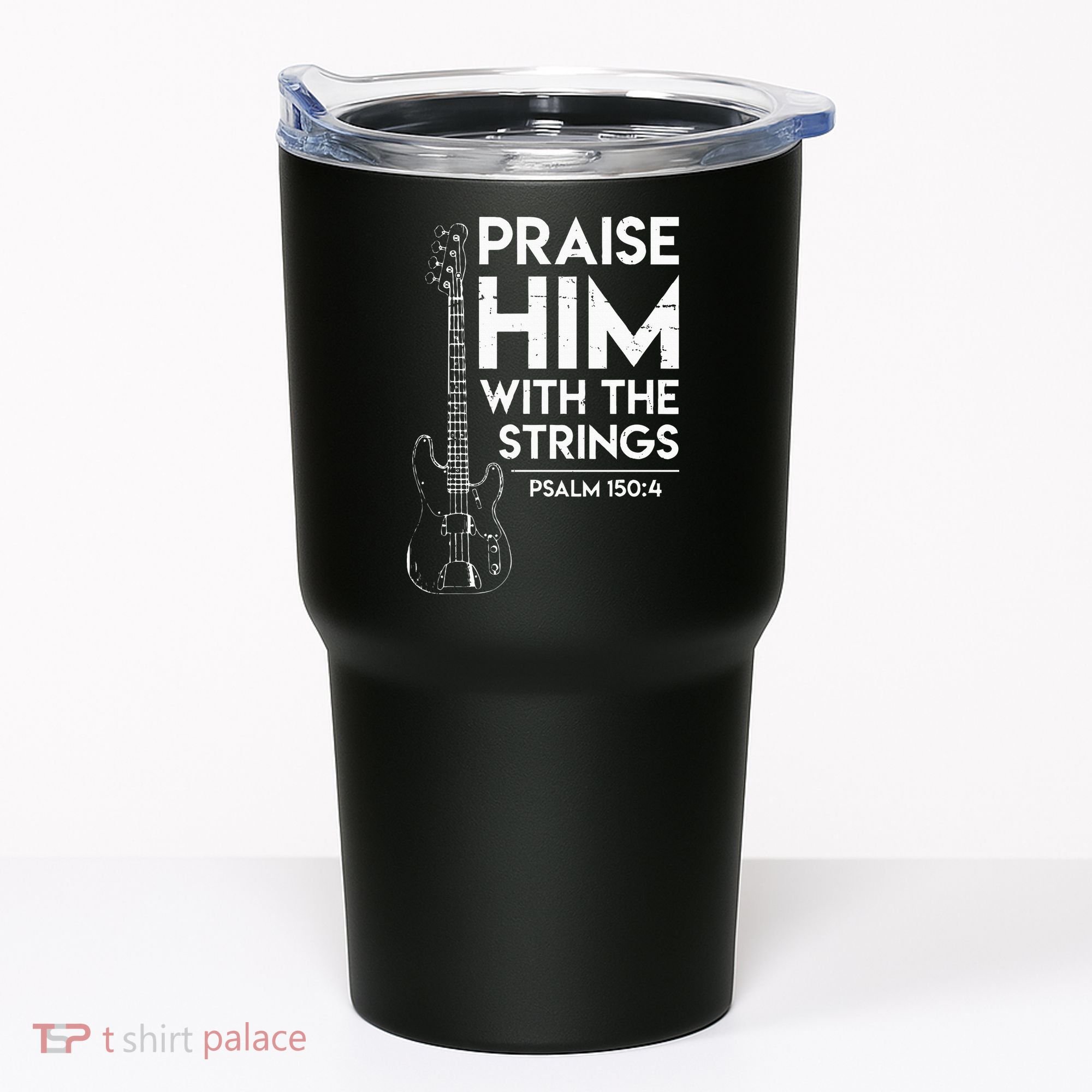 Praise Him Christian Worship Bass Guitar Player Tumbler