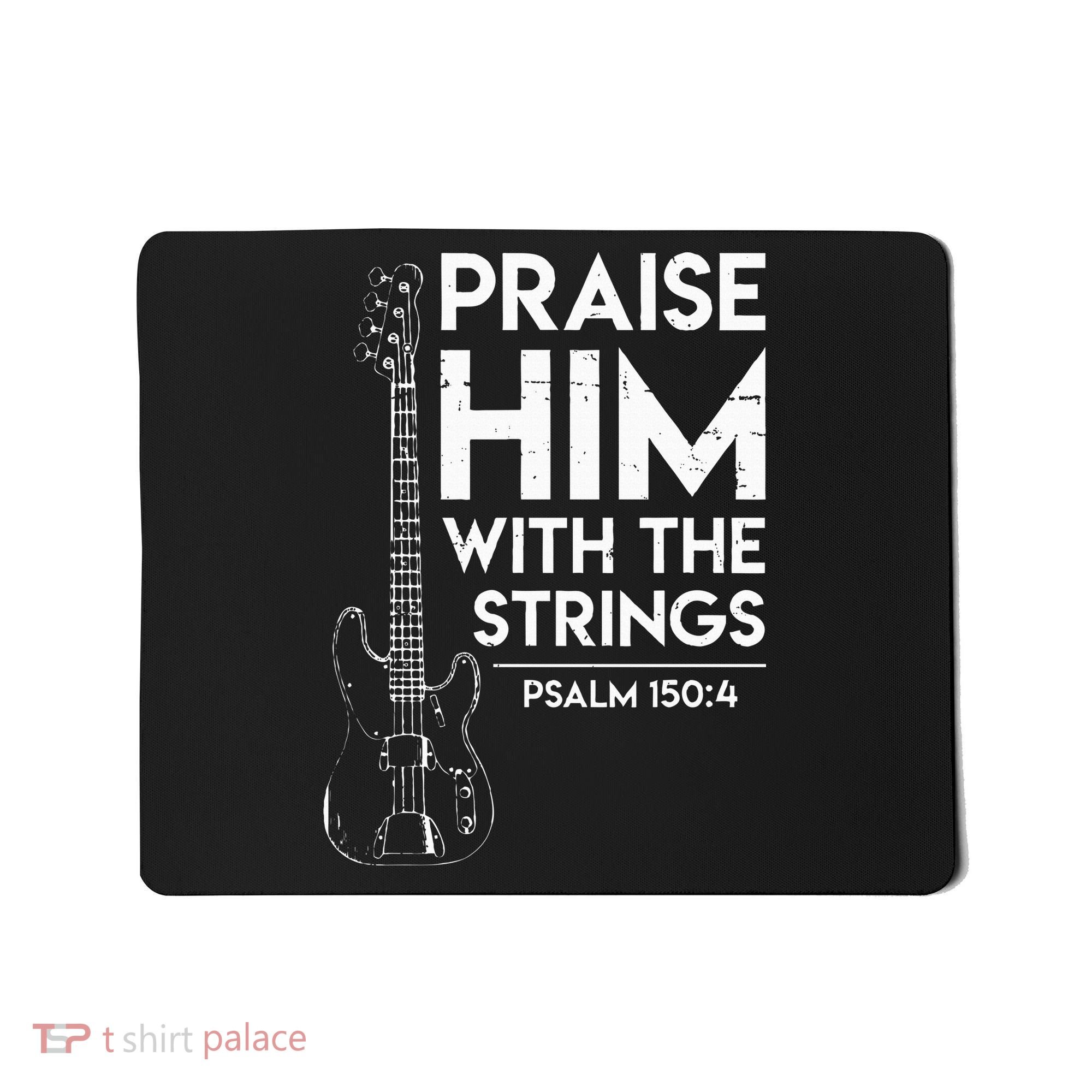 Praise Him Christian Worship Bass Guitar Player Mousepad