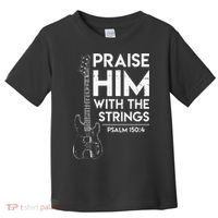 Praise Him Christian Worship Bass Guitar Player Toddler T-Shirt thumb 0