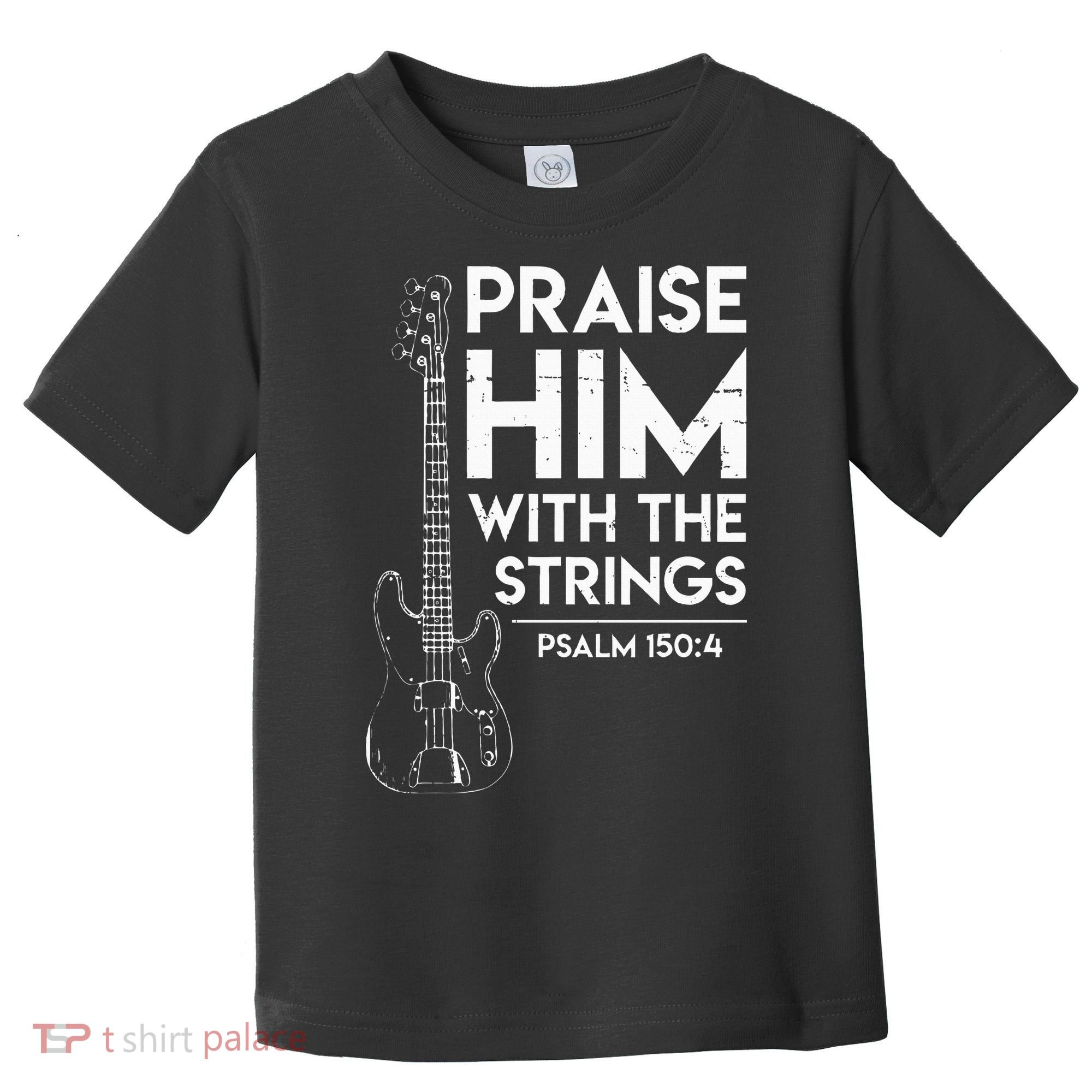 Praise Him Christian Worship Bass Guitar Player Toddler T-Shirt