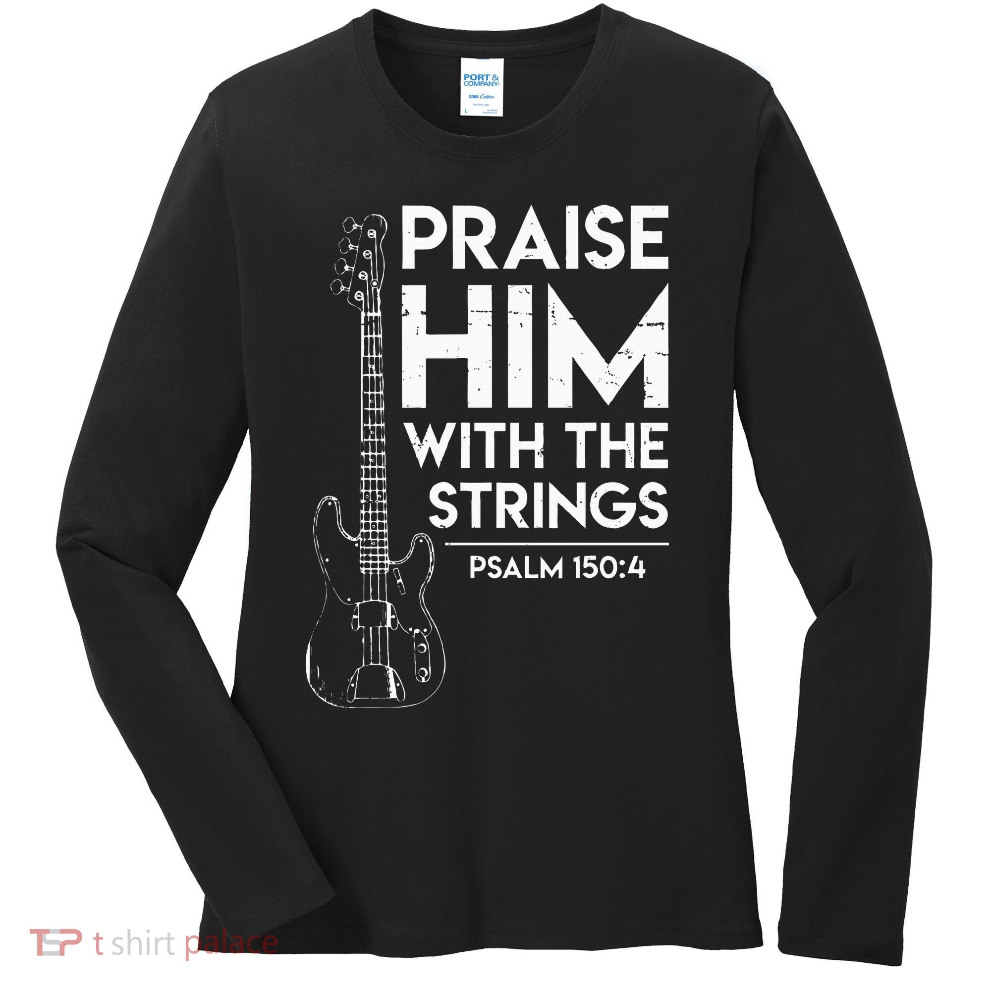 Praise Him Christian Worship Bass Guitar Player Women's Long Sleeve Shirt
