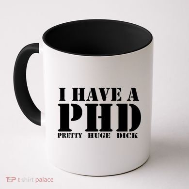PHD Pretty Huge Dick Coffee Mug