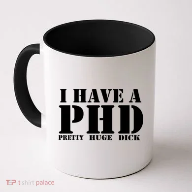 PHD Pretty Huge Dick Coffee Mug