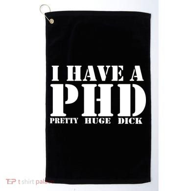 PHD Pretty Huge Dick Golf Towel