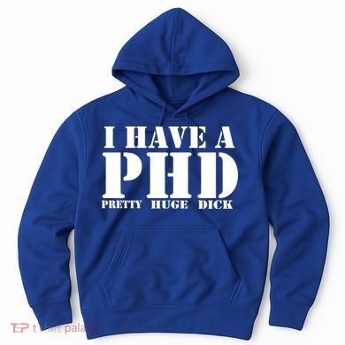PHD Pretty Huge Dick Hoodie