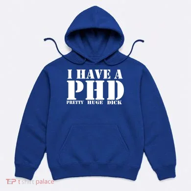 PHD Pretty Huge Dick Hoodie