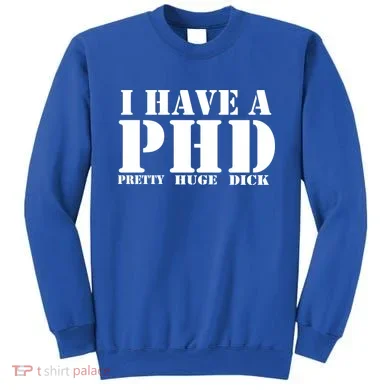 PHD Pretty Huge Dick Sweatshirt
