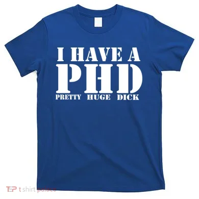 PHD Pretty Huge Dick T-Shirt