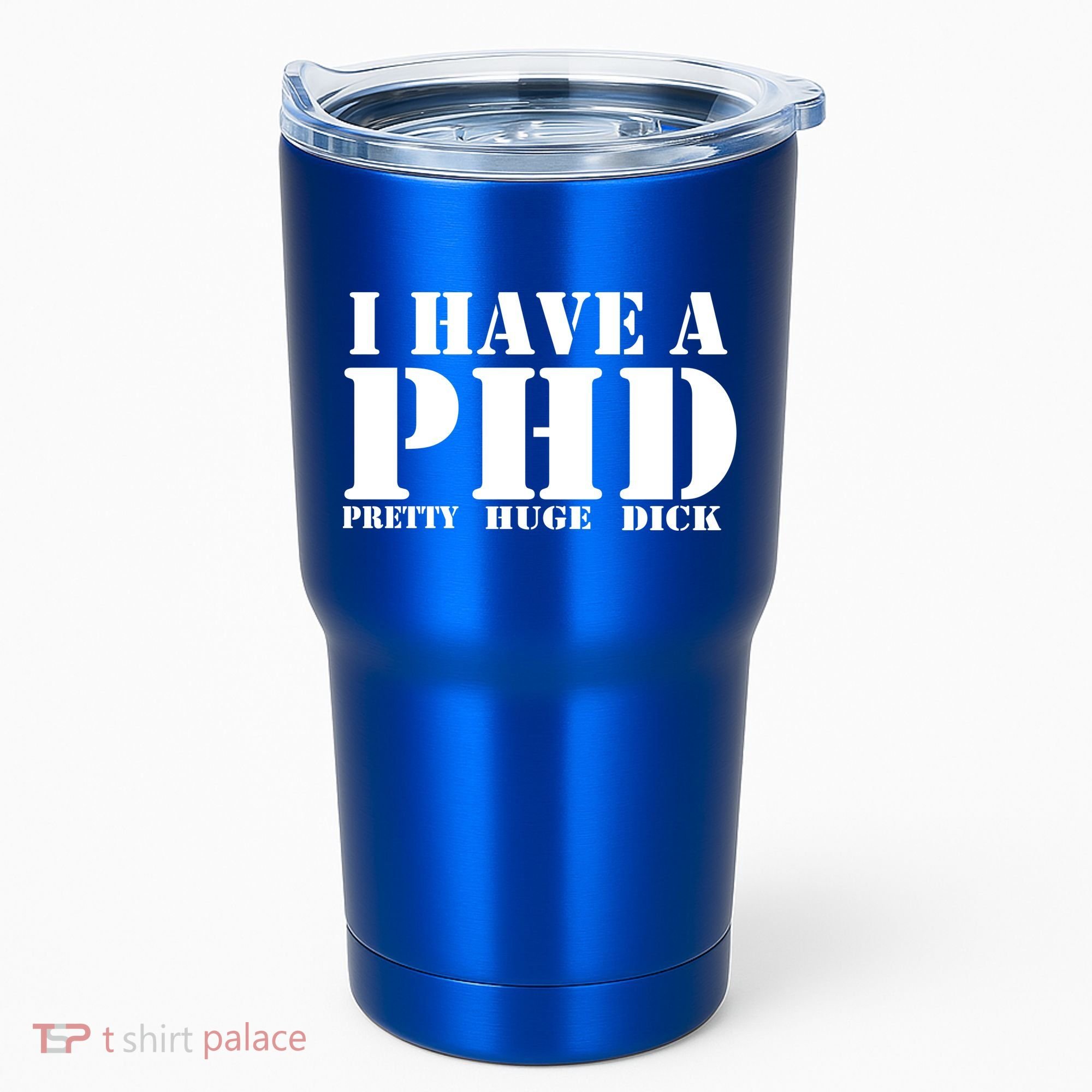 PHD Pretty Huge Dick Tumbler