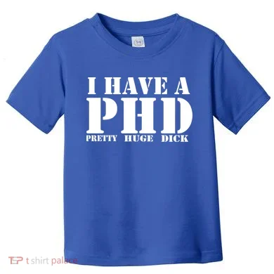 PHD Pretty Huge Dick Toddler T-Shirt