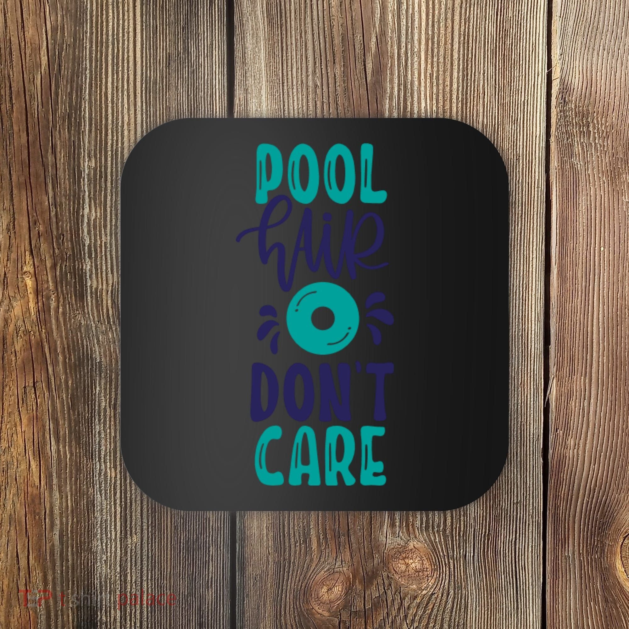 Pool Hair Don’T Care Coaster