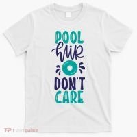 Pool Hair Don’T Care T-Shirt thumb 0