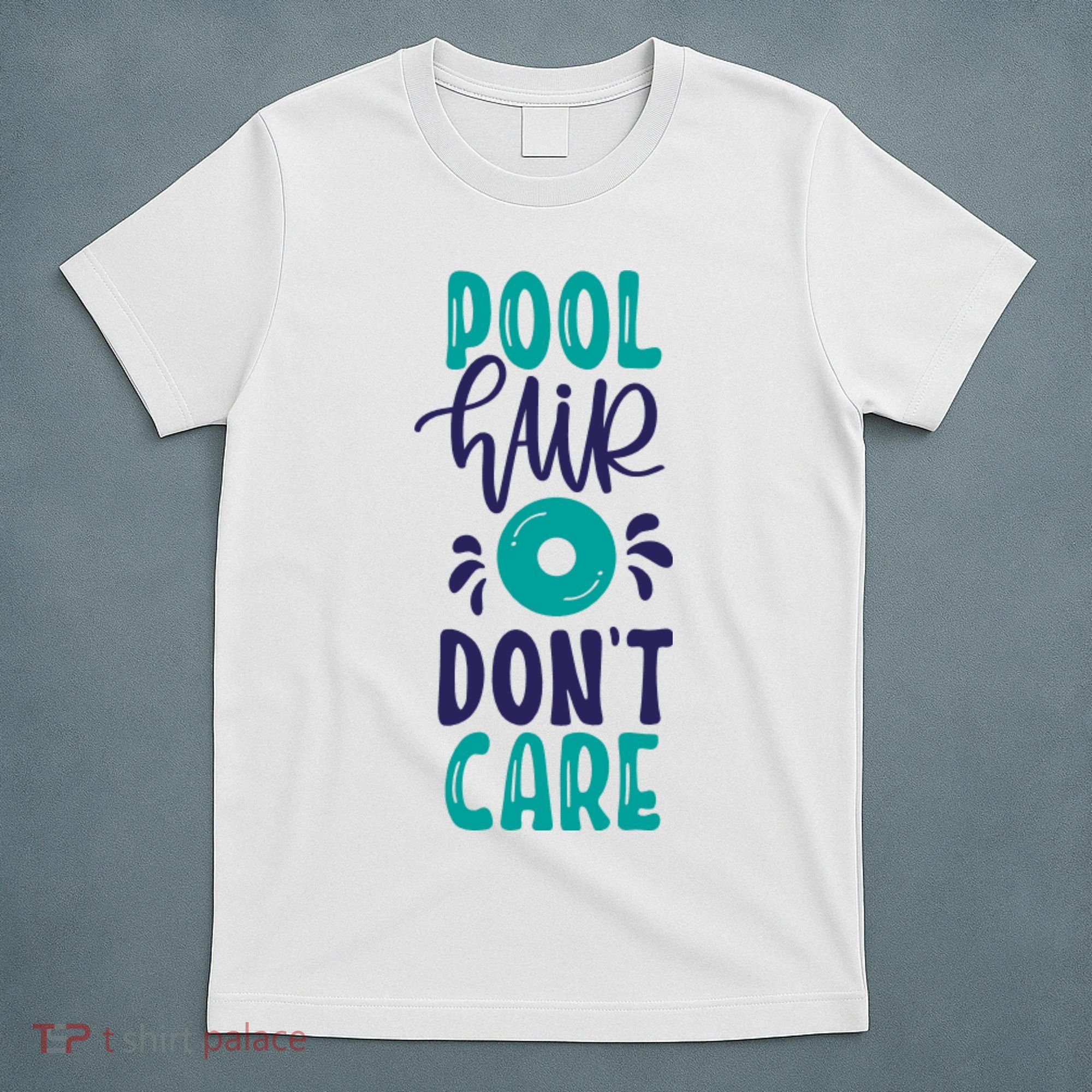 Pool Hair Don’T Care T-Shirt