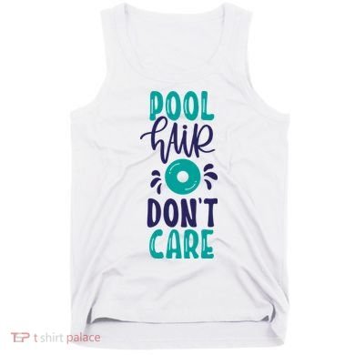 Pool Hair Don’T Care Tank Top