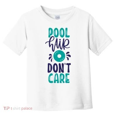 Pool Hair Don’T Care Toddler T-Shirt
