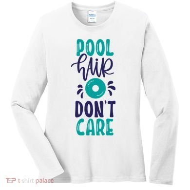 Pool Hair Don’T Care Women's Long Sleeve Shirt
