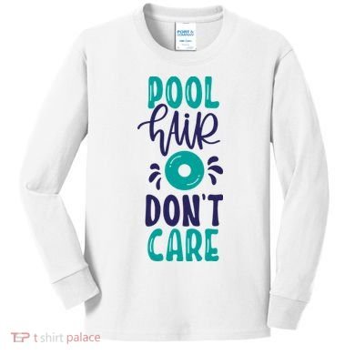 Pool Hair Don’T Care Kids Long Sleeve Shirt