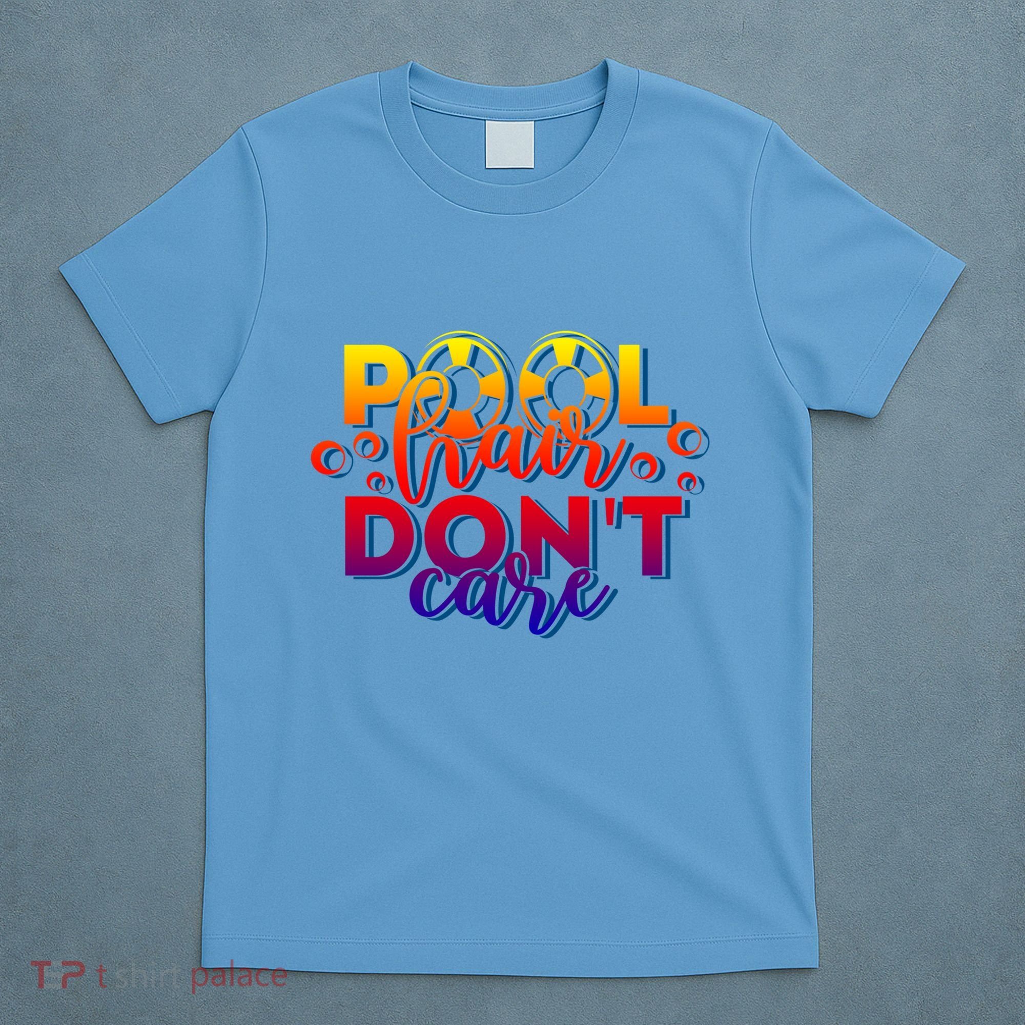Pool Hair Dont Care Funny Pool Party Gift T-Shirt