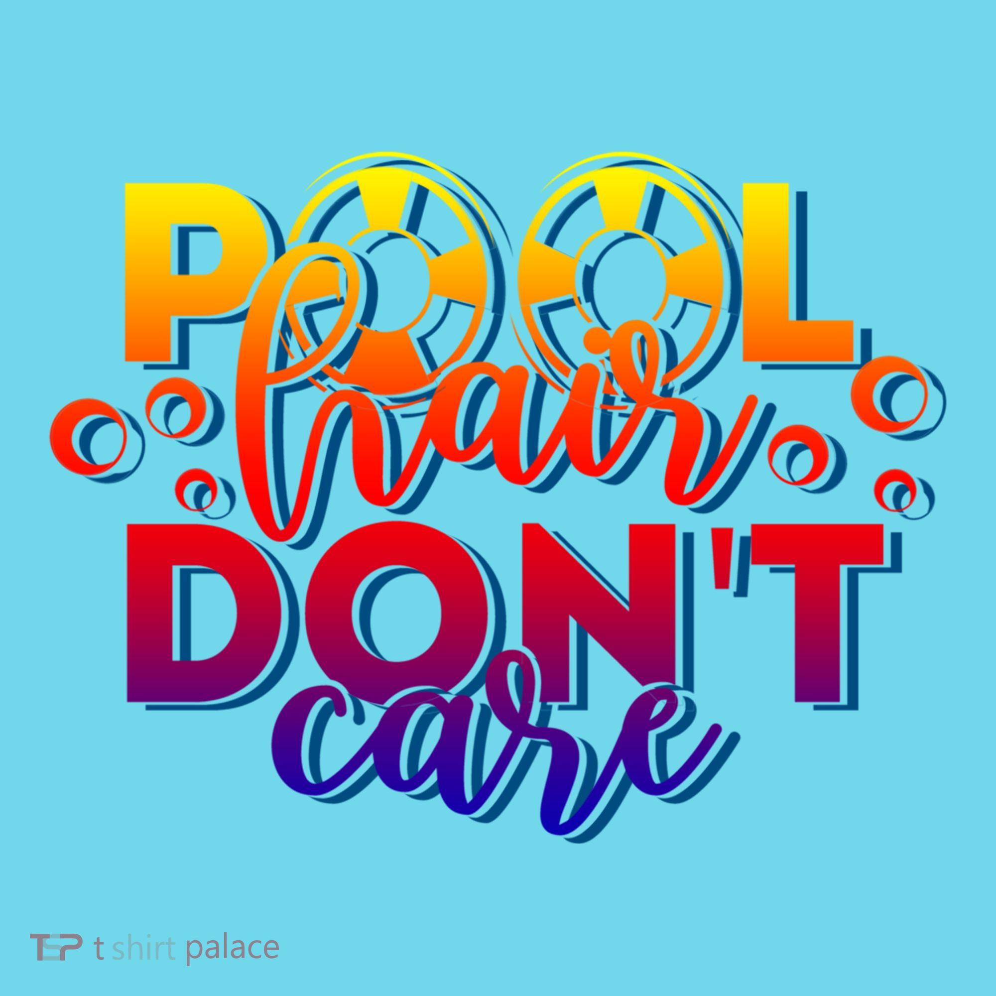 Pool Hair Dont Care Funny Pool Party Gift T-Shirt