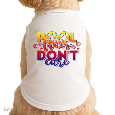 Pool Hair Dont Care Funny Pool Party Gift Doggie Tank