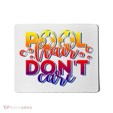 Pool Hair Dont Care Funny Pool Party Gift Mousepad