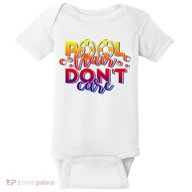 Pool Hair Dont Care Funny Pool Party Gift Baby Bodysuit