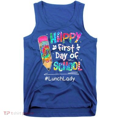 Pencil Happy First Day Of School Lunch Lady Back To Tank Top