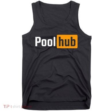 Pool Hub Funny Billiards Pool Player Quotes Parody Design Tank Top