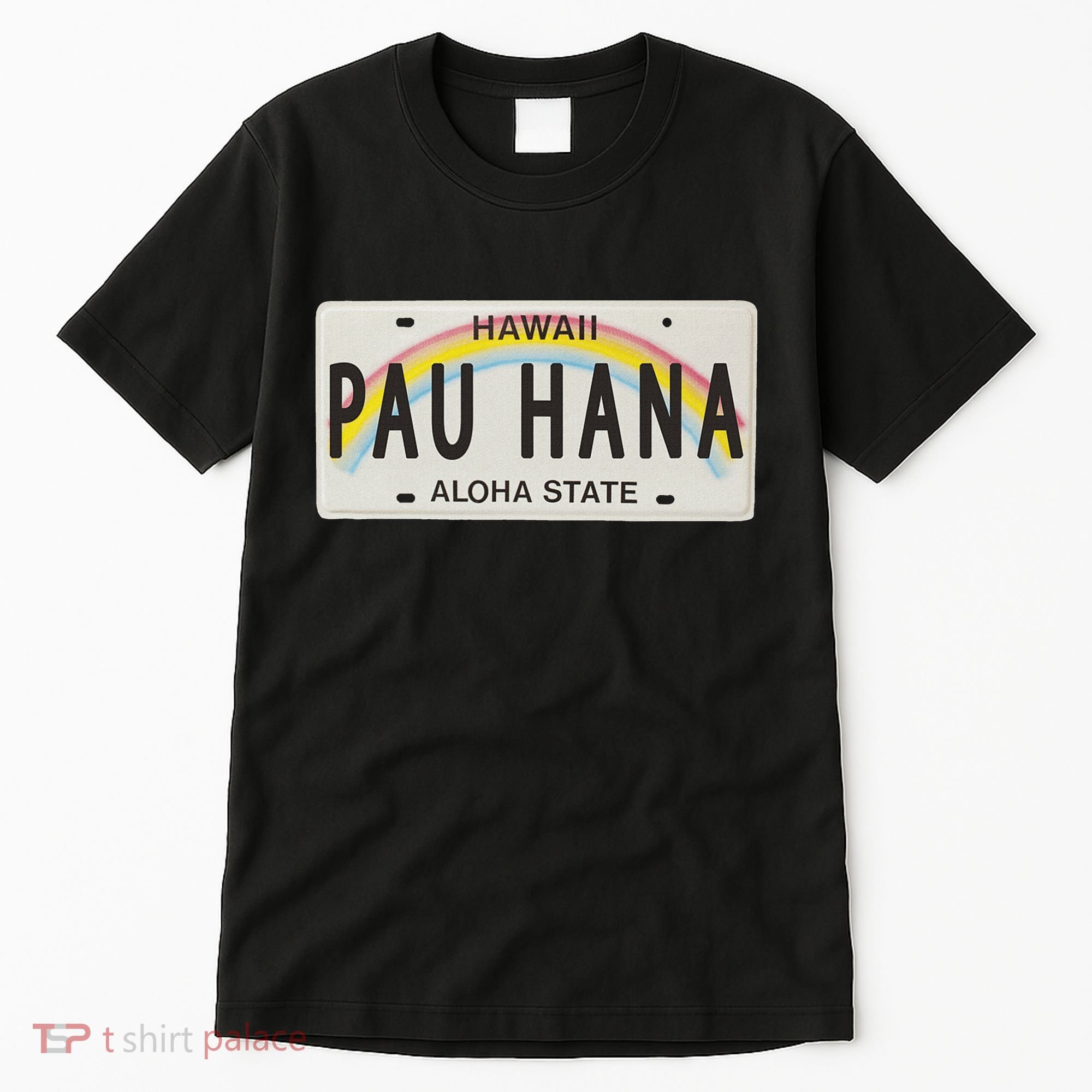 Pau Hana Hawaii License Plate Tall T-Shirt