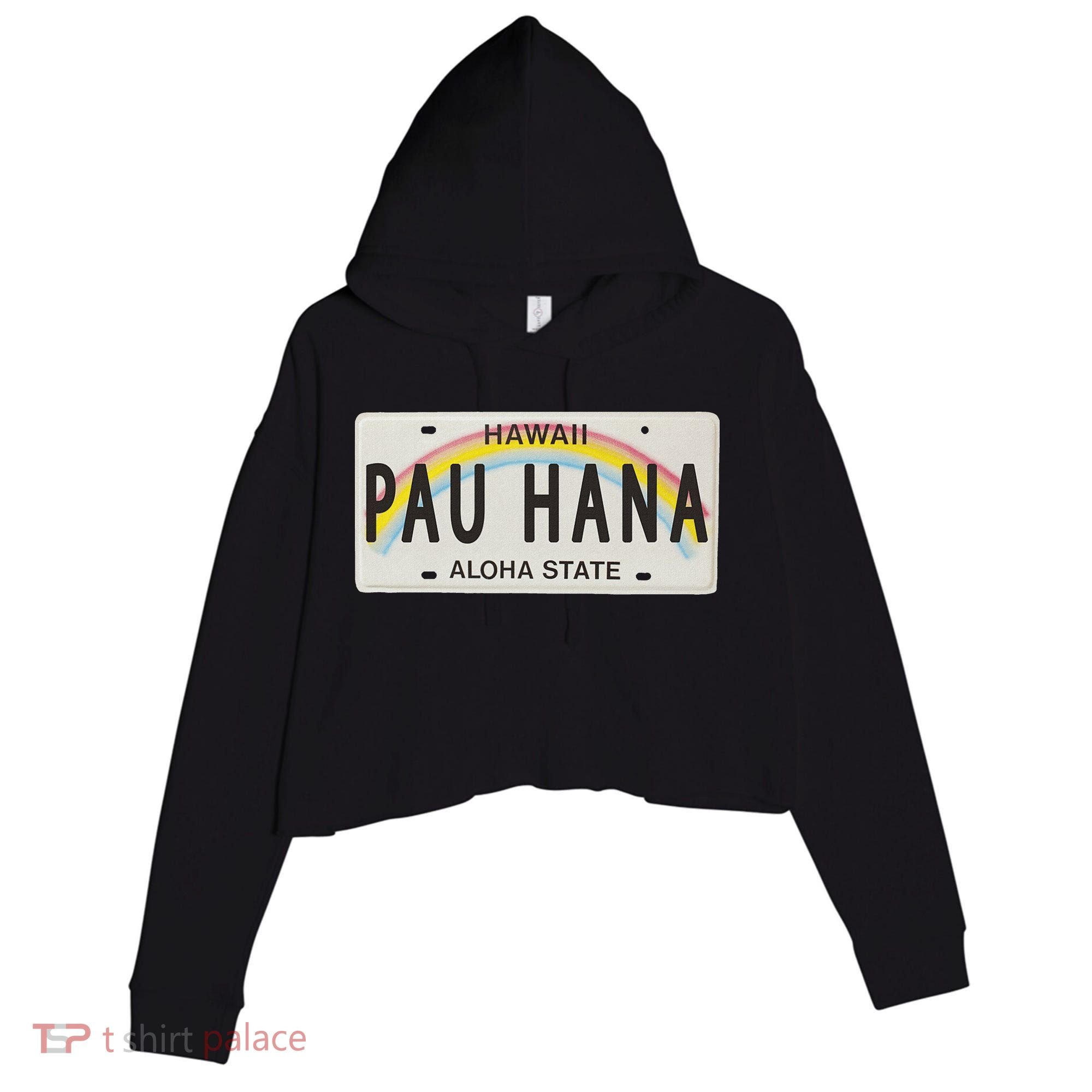 Pau Hana Hawaii License Plate Crop Fleece Hoodie