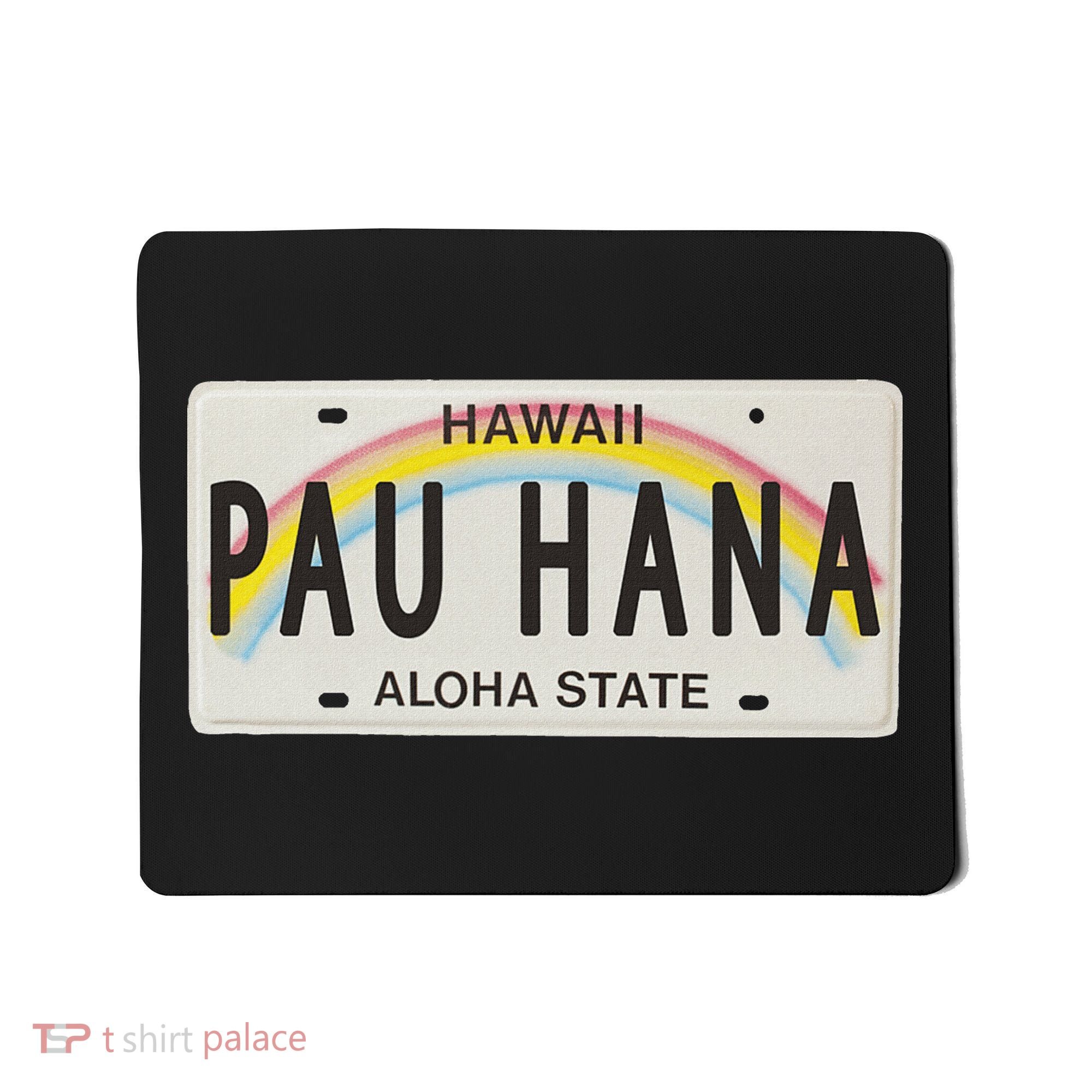 Pau Hana Hawaii License Plate Mousepad
