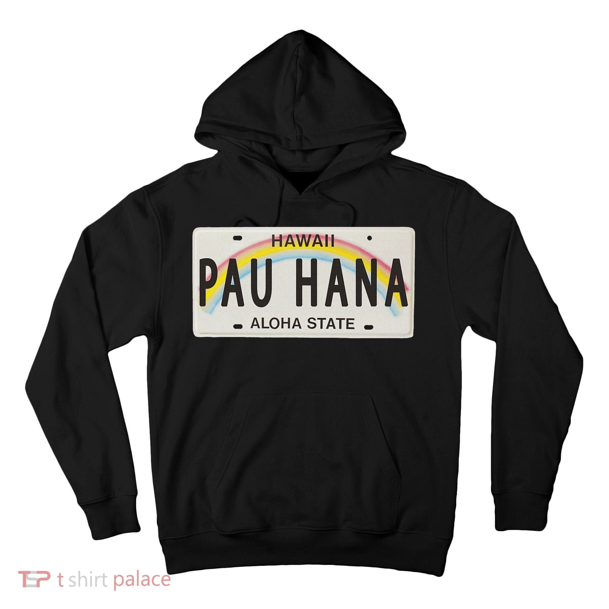 Pau Hana Hawaii License Plate Tall Hoodie