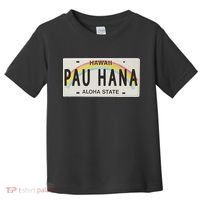 Pau Hana Hawaii License Plate Toddler T-Shirt thumb 0