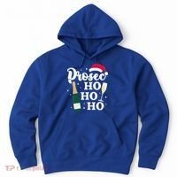 Prosec Ho Ho Ho Funny Presecco Christmas Vacation Meaningful Gift Hoodie thumb 0