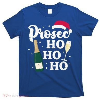 Prosec Ho Ho Ho Funny Presecco Christmas Vacation Meaningful Gift T-Shirt